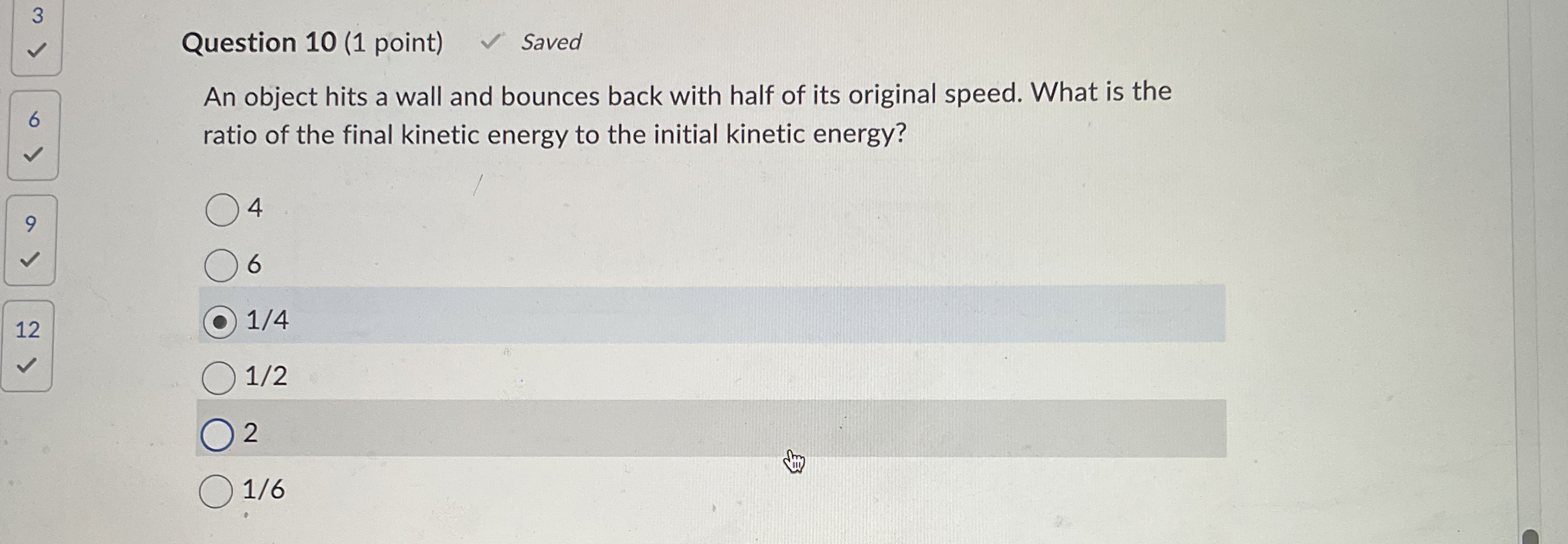 Question 1 0 ( 1 point ) Saved An object hits a