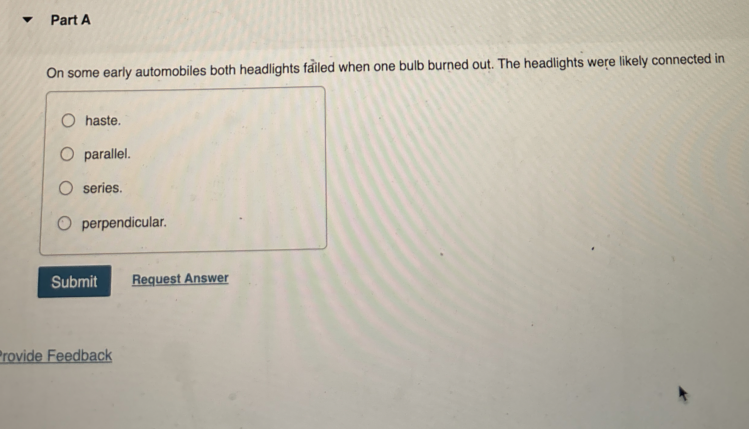 Part A On some early automobiles both headlights
