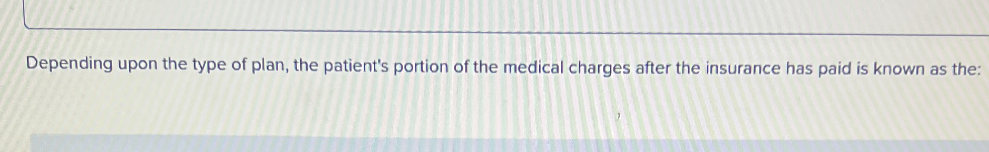 Depending upon the type of plan, the patient's