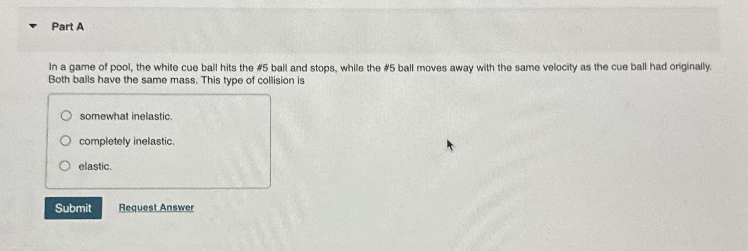 Part A In a game of pool, the white cue ball hits