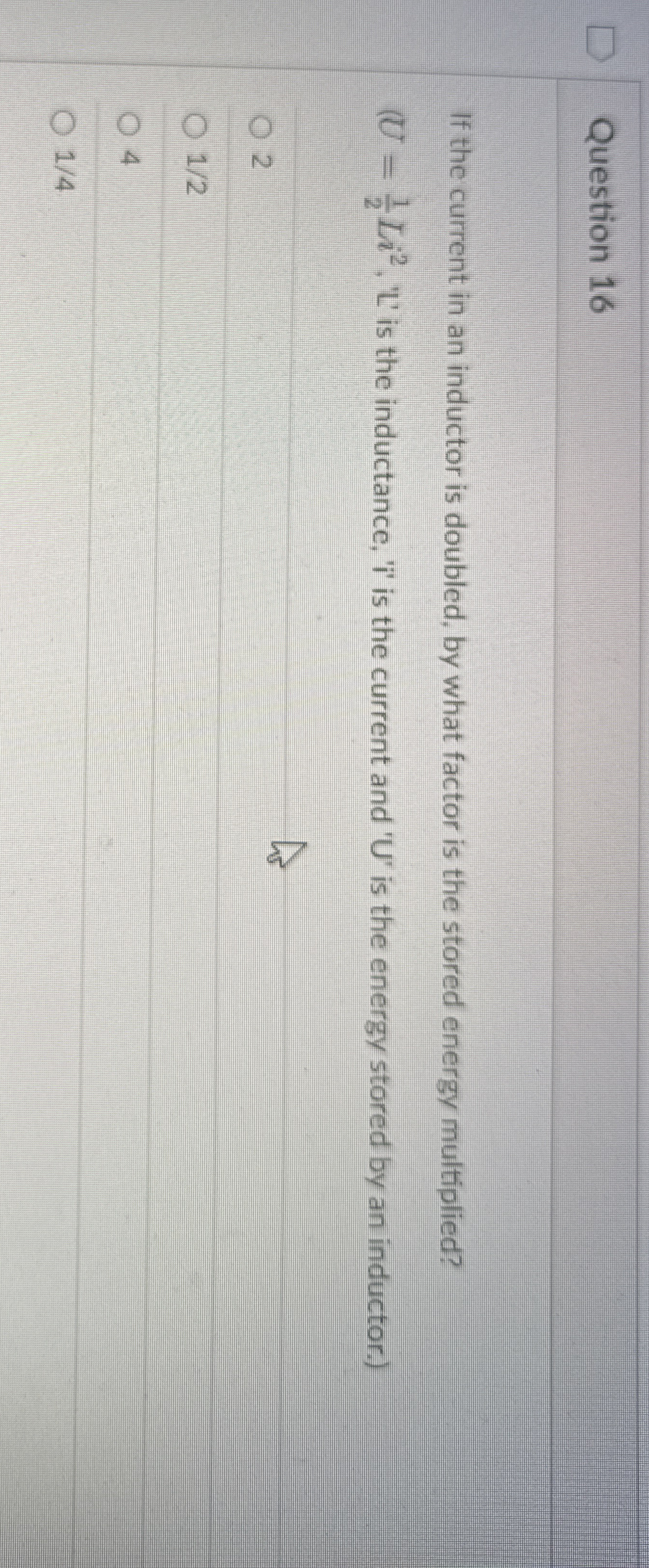 Question 1 6 If the current in an inductor is
