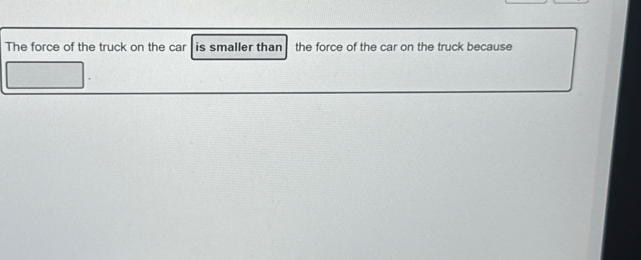 The force of the truck on the car is smaller than