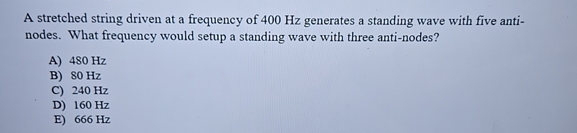 A stretched string driven at a frequency of 4 0 0
