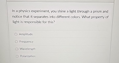 In a physics experiment, you shine a light