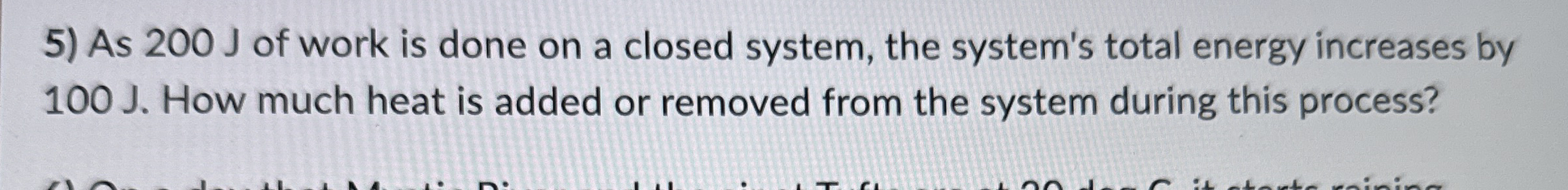 As 2 0 0 J of work is done on a closed system,