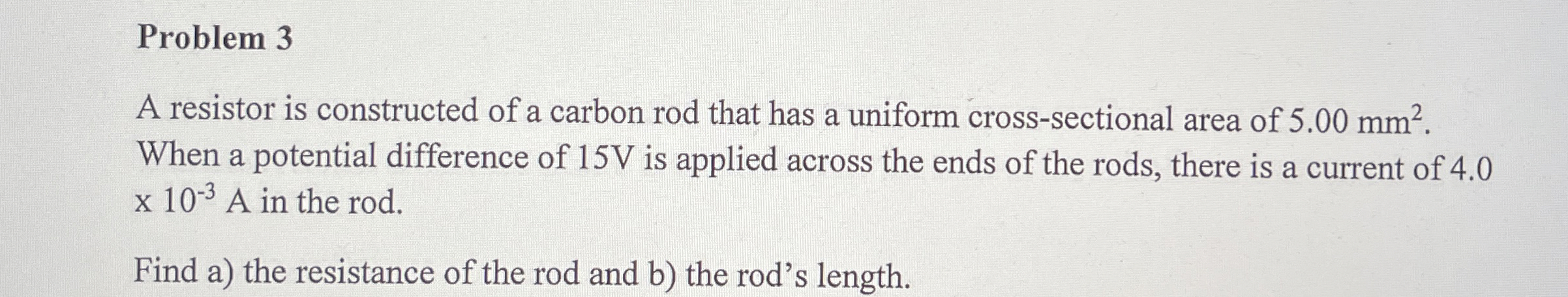 Problem 3 A resistor is constructed of a carbon