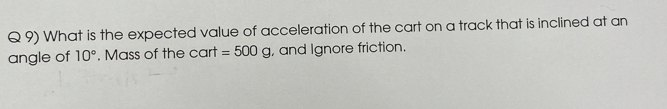Q 9 ) What is the expected value of acceleration