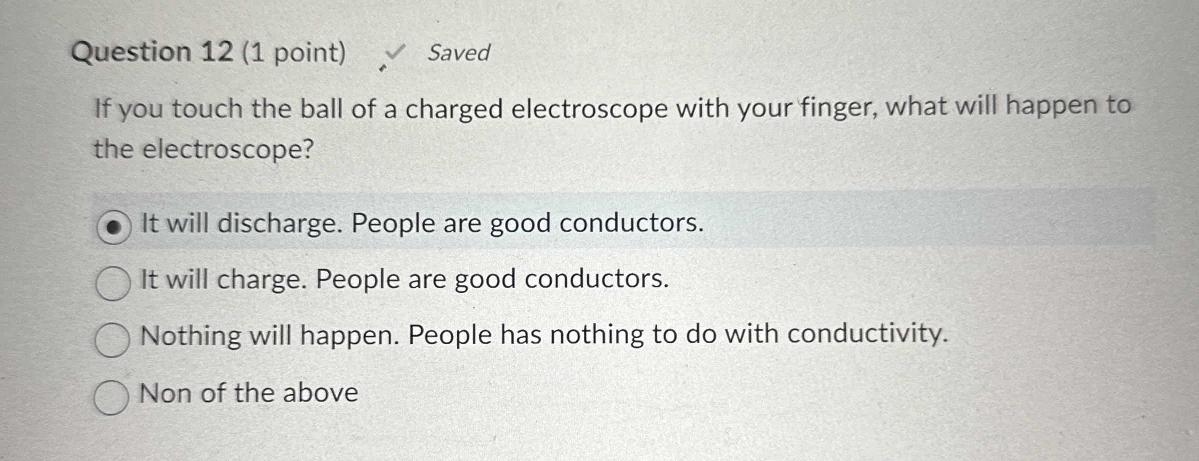 Question 1 2 ( 1 point ) Saved If you touch the