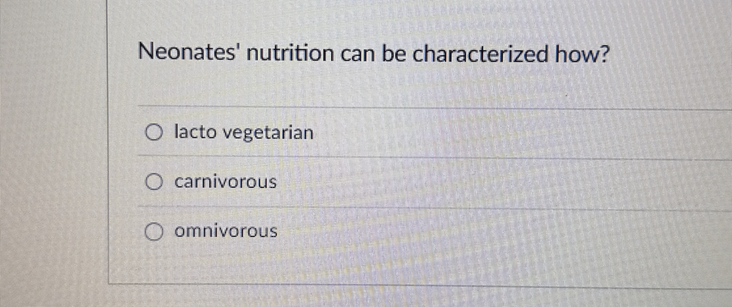 Neonates' nutrition can be characterized how?