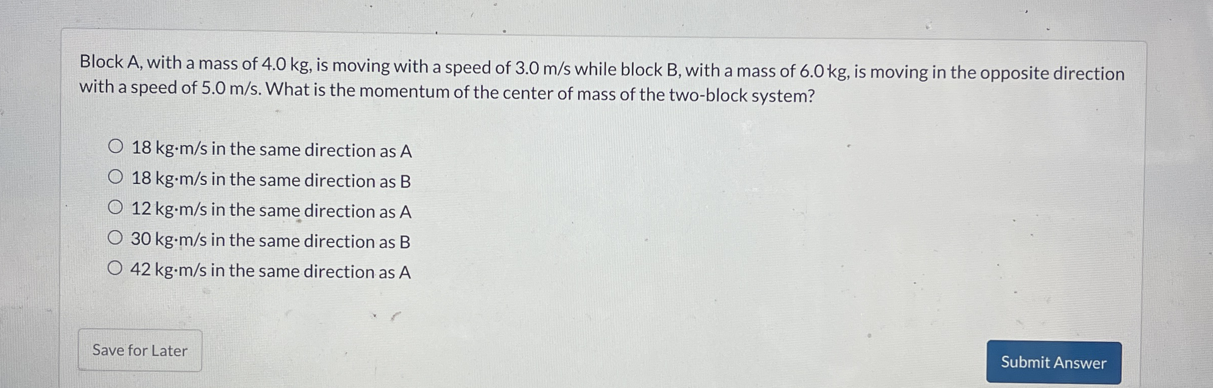 Block A , with a mass of 4 . 0 kg , is moving