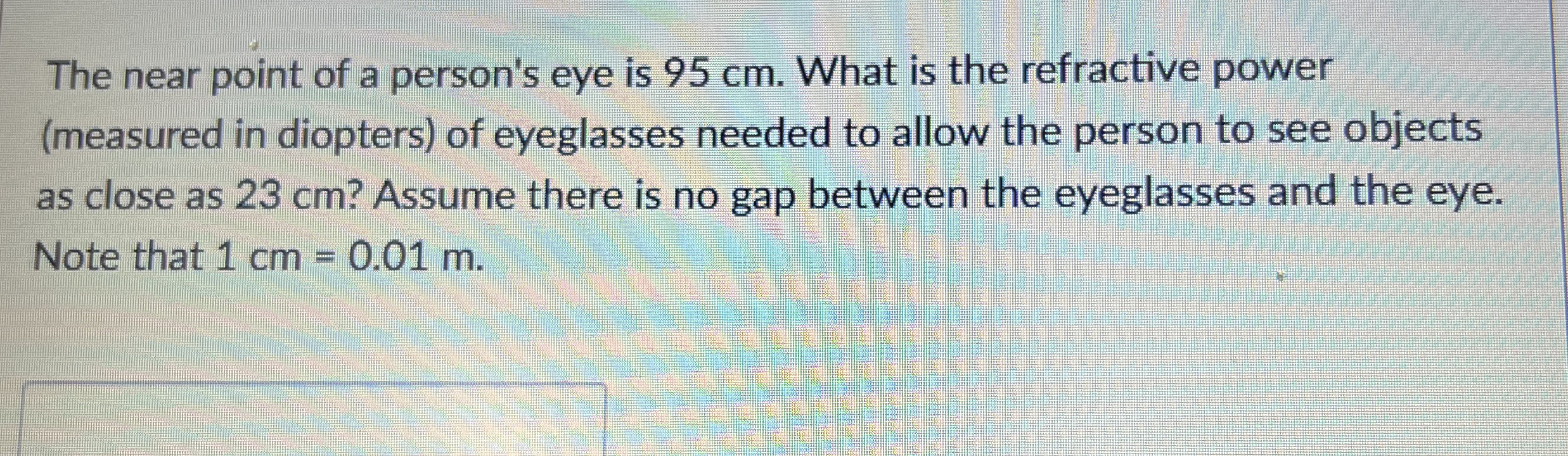 The near point of a person's eye is 9 5 cm . What
