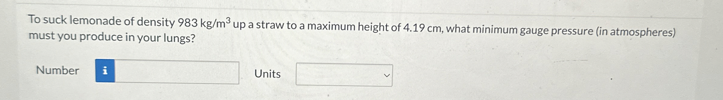 To suck lemonade of density 9 8 3 k g m 3 up a