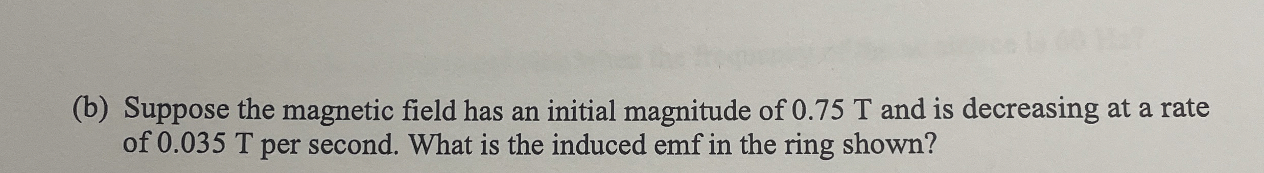 ( b ) Suppose the magnetic field has an initial