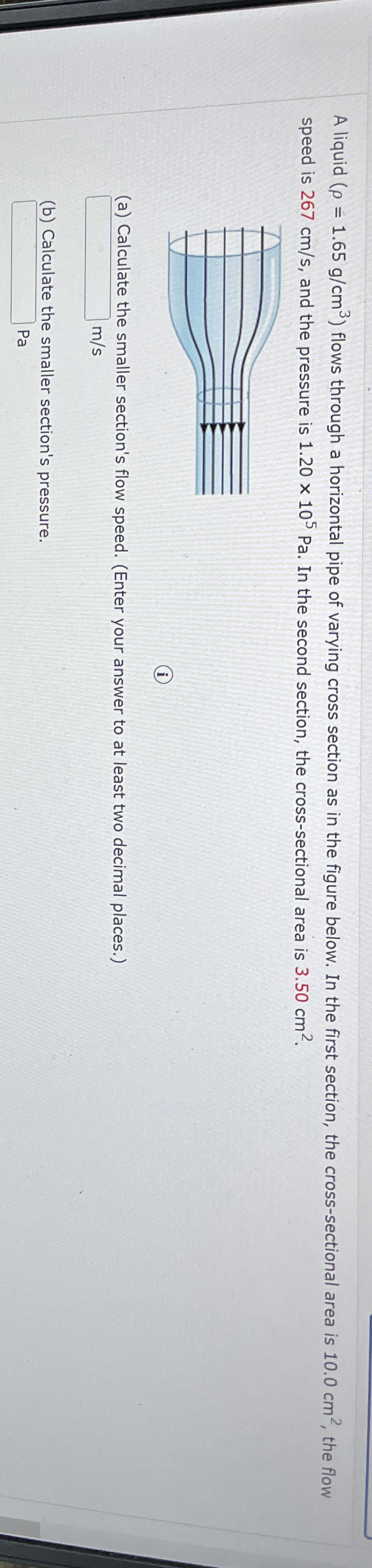A liquid ( = 1 . 6 5 g c m 3 ) flows through a