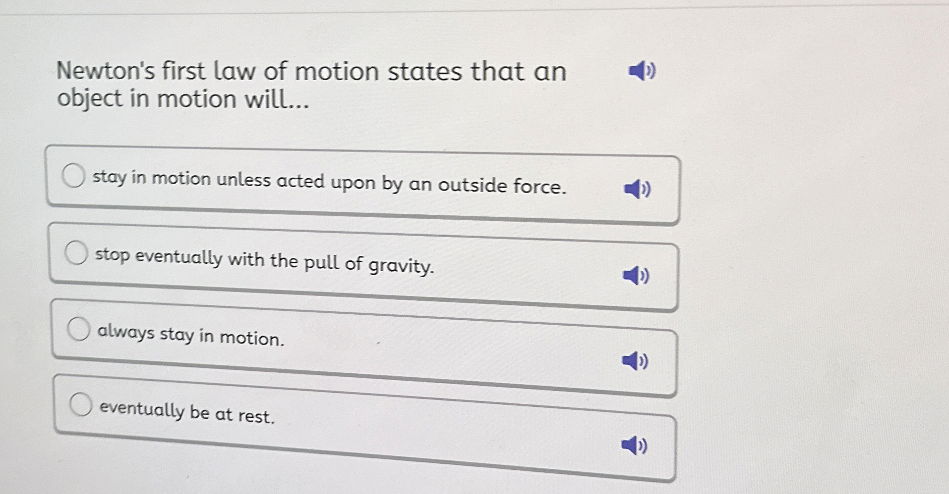 Newton's first law of motion states that an