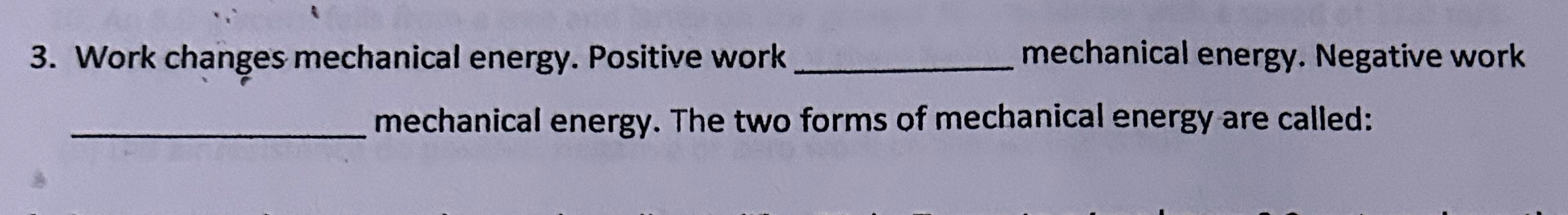 Work changes mechanical energy. Positive work