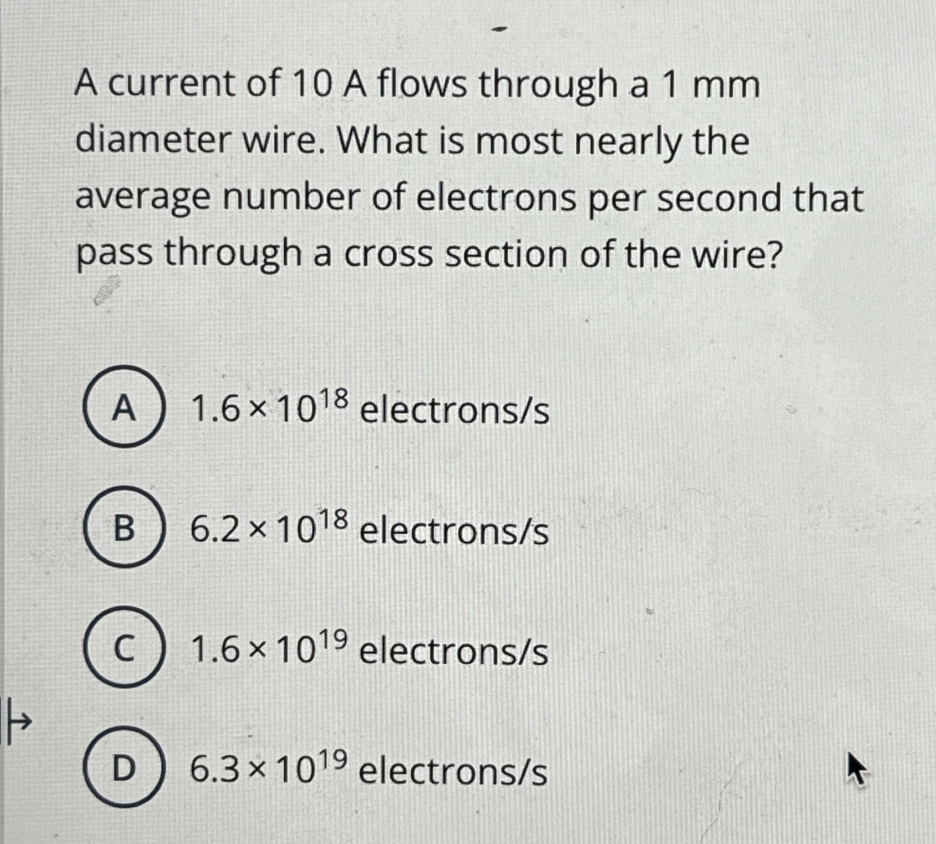 A current of 1 0 A flows through a 1 mm diameter