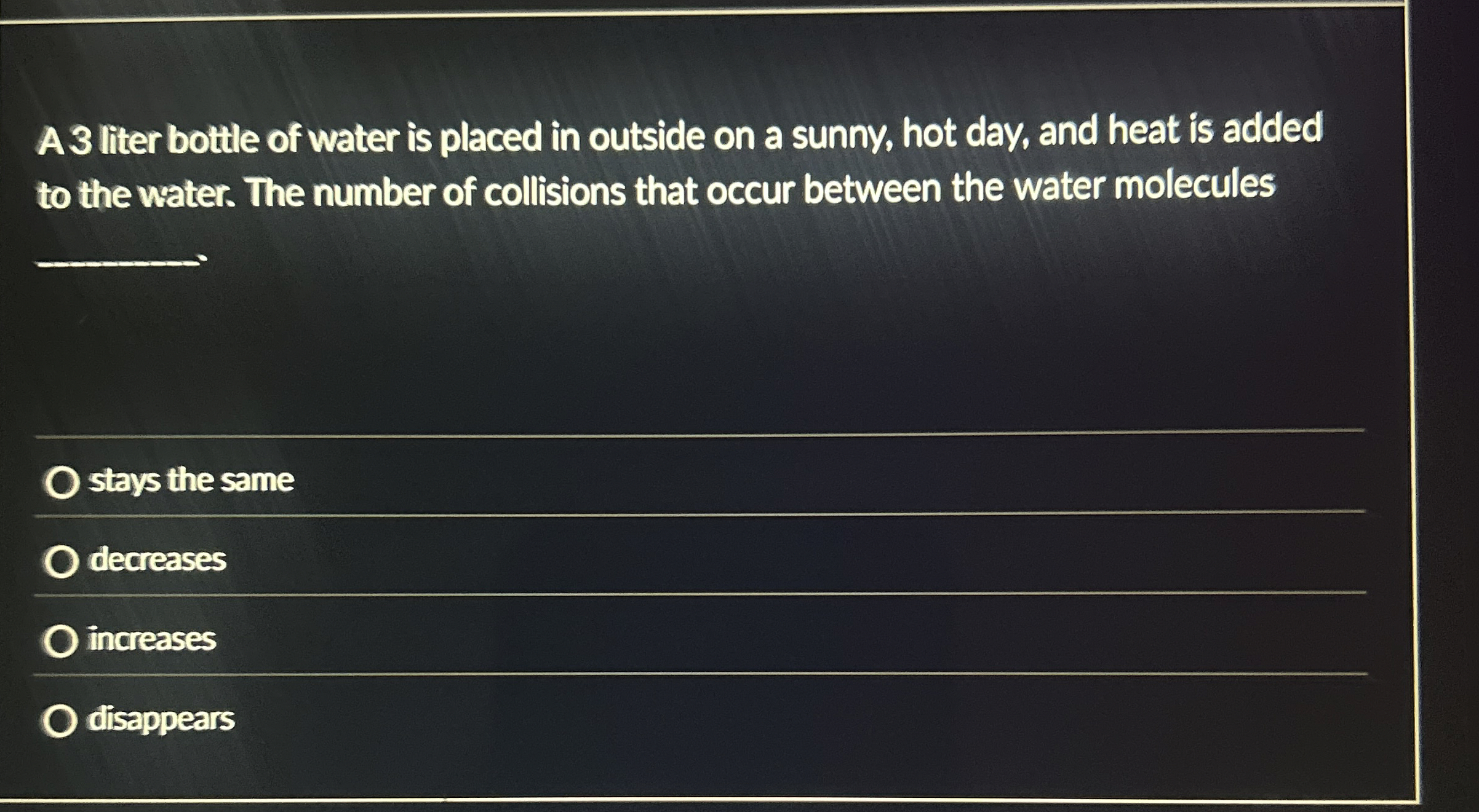 A 3 liter bottle of water is placed in outside on