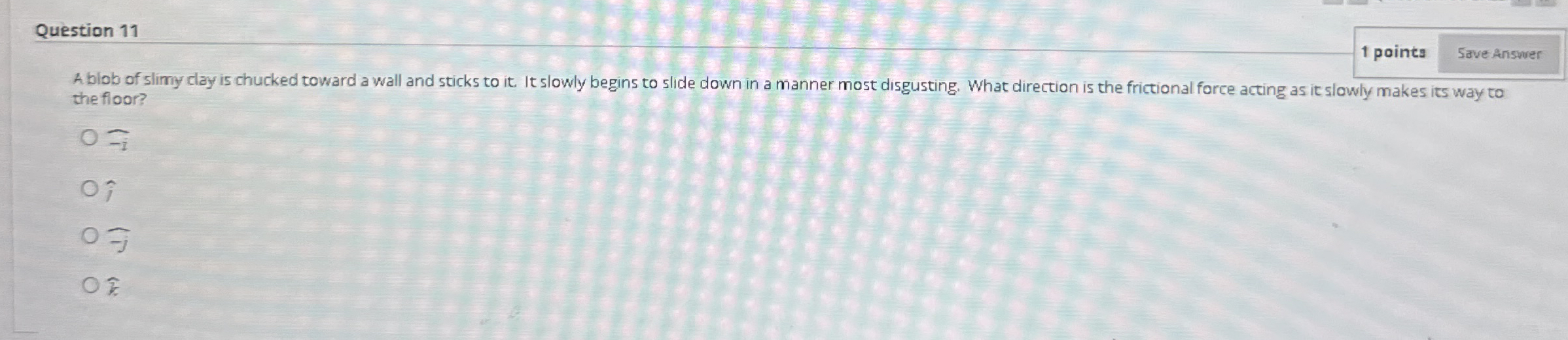 Question 1 1 1 paints A biob of slimy clay is
