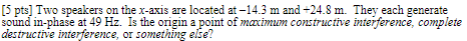 [ 5 pts ] Two speakers on the \ ( x \ ) - axis