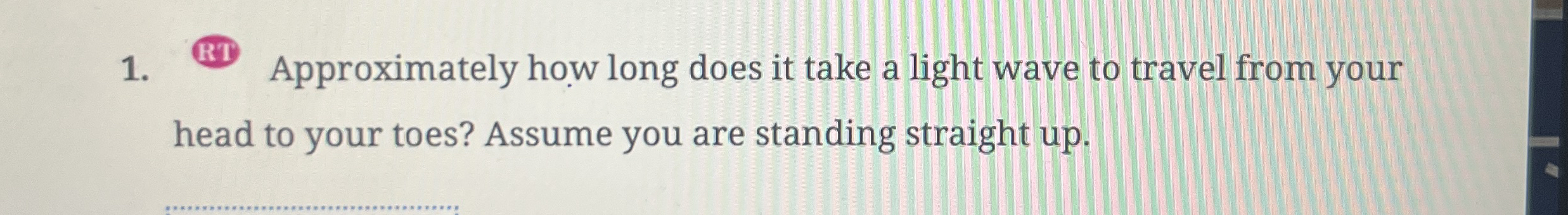 Approximately how long does it take a light wave