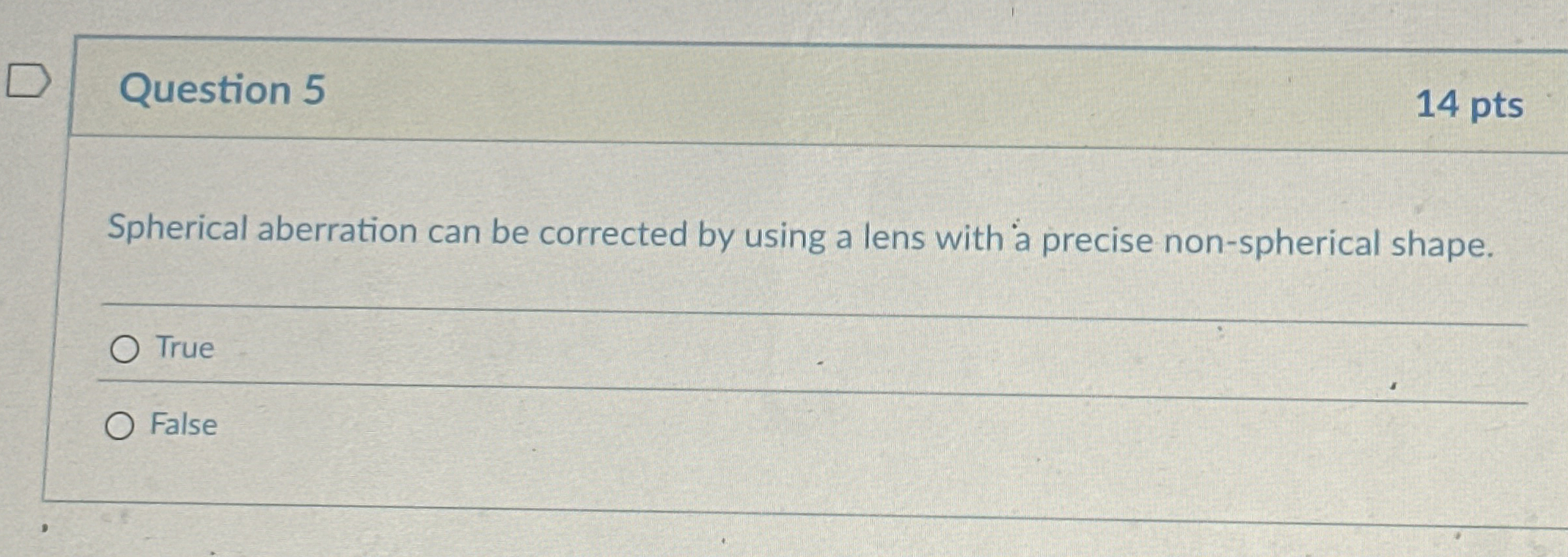 Question 5 1 4 pts Spherical aberration can be