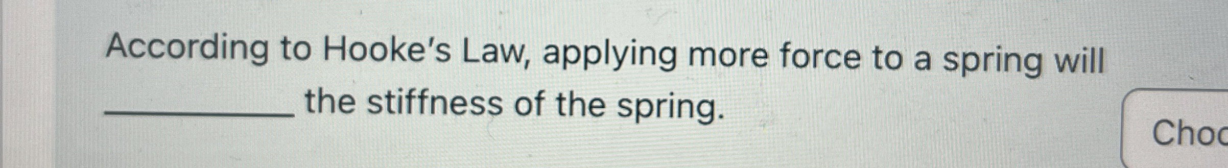 According to Hooke's Law, applying more force to