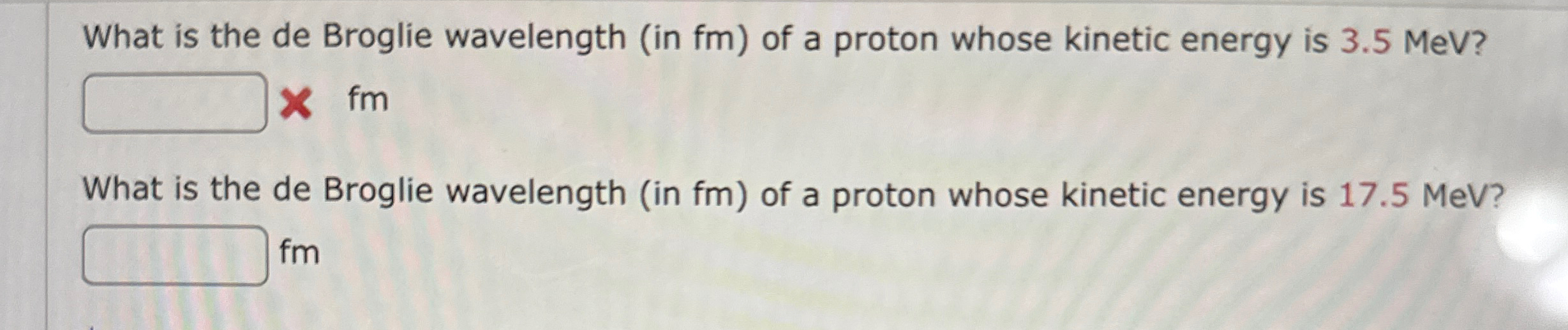 What is the de Broglie wavelength ( in fm ) of a