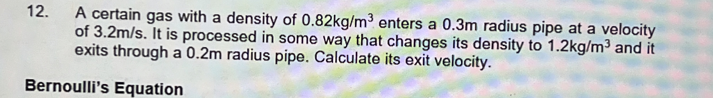 A certain gas with a density of 0 . 8 2 k g m 3