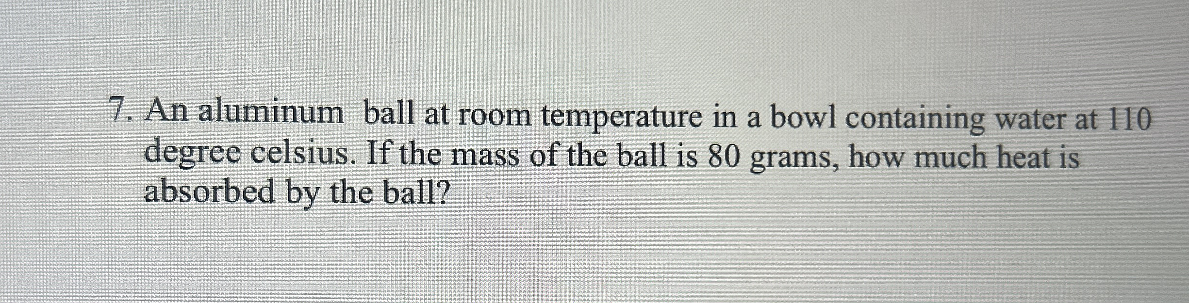 An aluminum ball at room temperature in a bowl