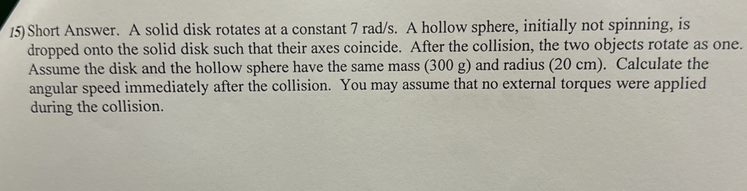 Short Answer. A solid disk rotates at a constant