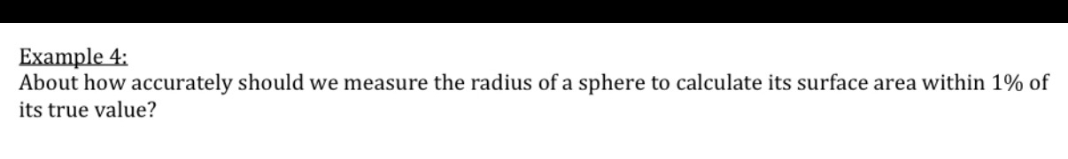 Example 4 : About how accurately should we