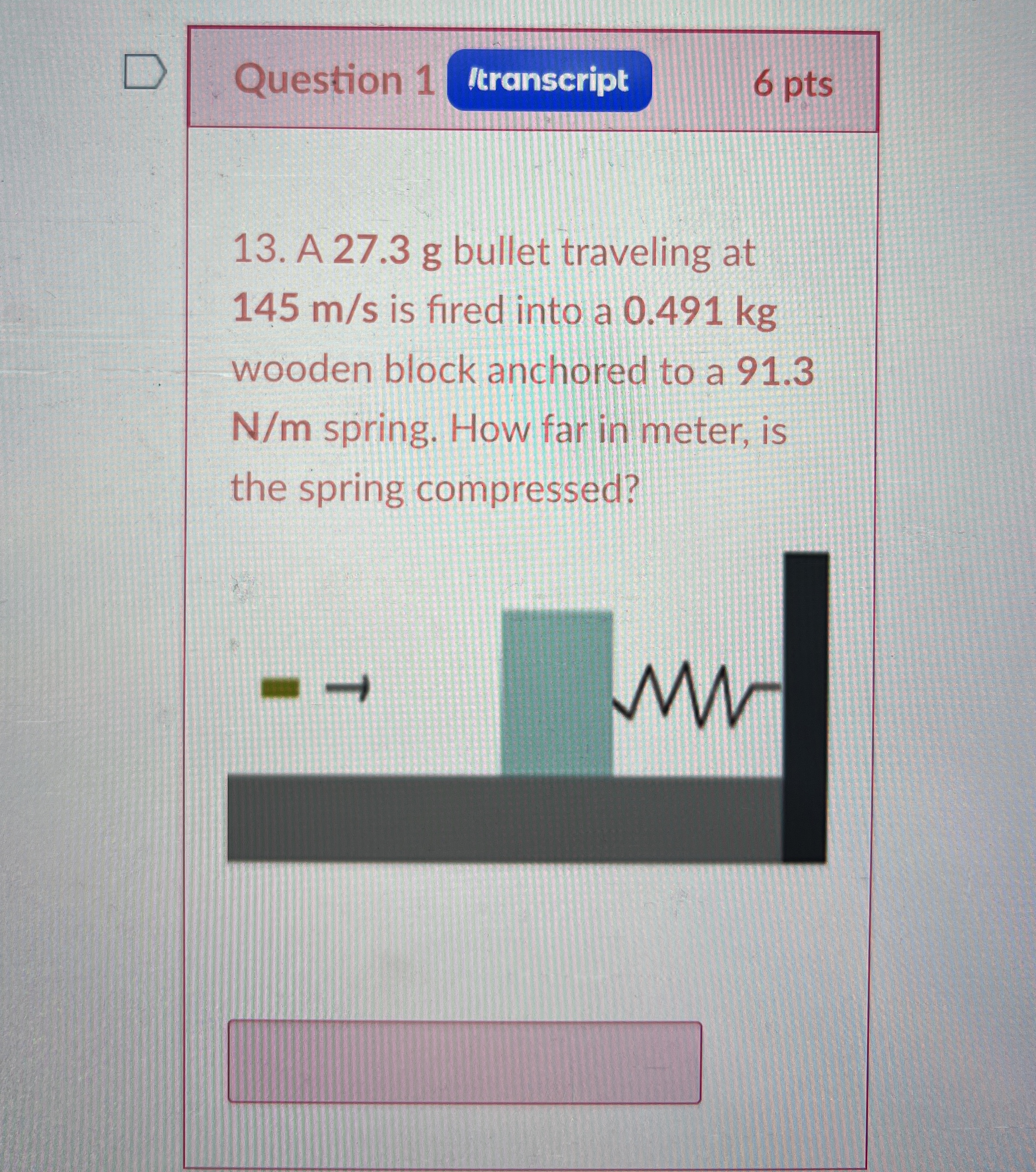 Question 1 6 pts 1 3 . A 2 7 . 3 g bullet