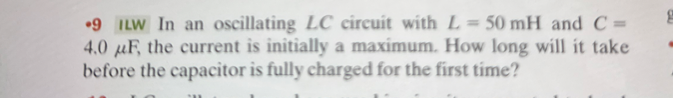 - 9 ILW In an oscillating LC circuit with L = 5 0