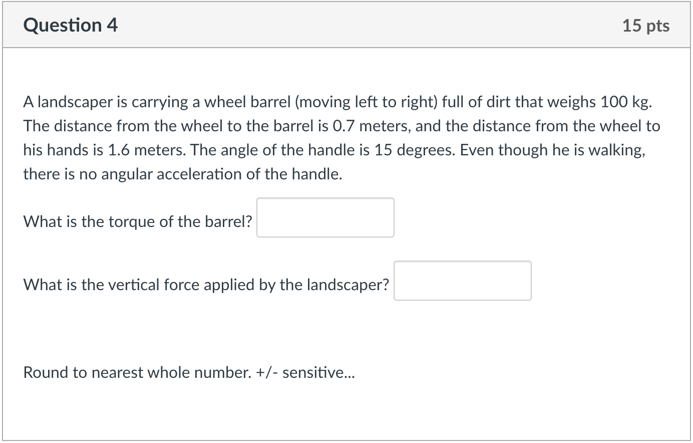 Question 4 A landscaper is carrying a wheel