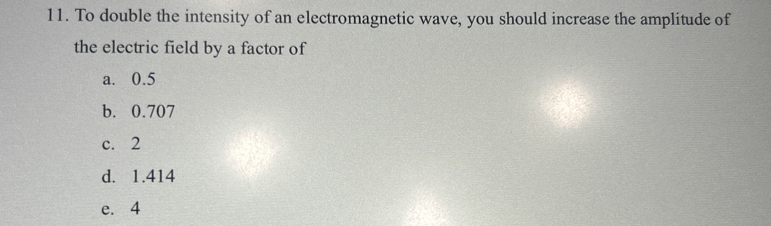 To double the intensity of an electromagnetic
