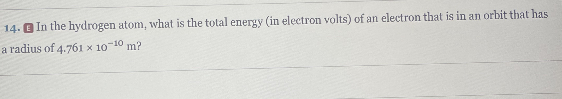 E In the hydrogen atom, what is the total energy