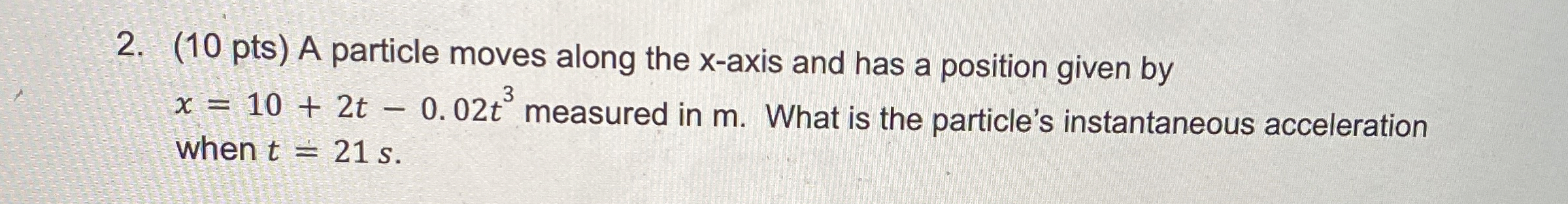 ( 1 0 pts ) A particle moves along the x - axis
