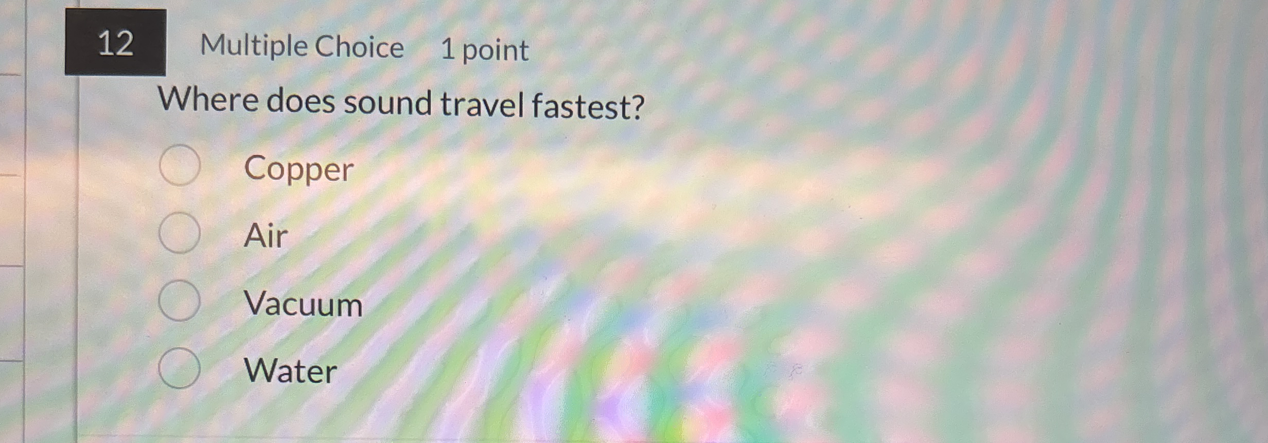 1 2 Multiple Choice 1 point Where does sound