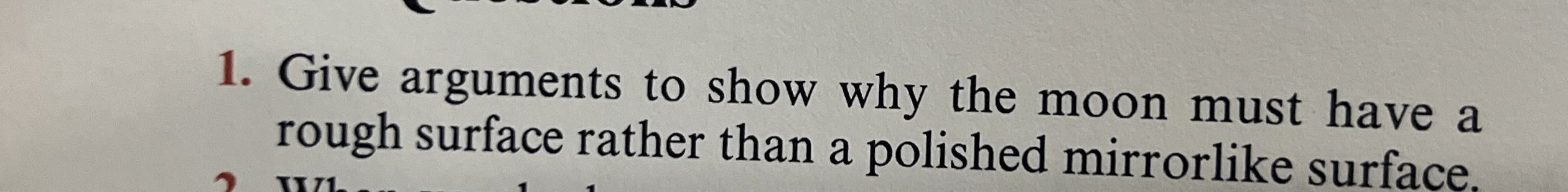 Give arguments to show why the moon must have a