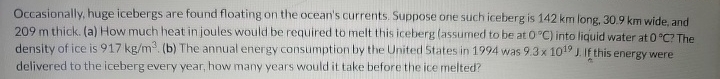 Occasionally, huge icebergs are found floating on