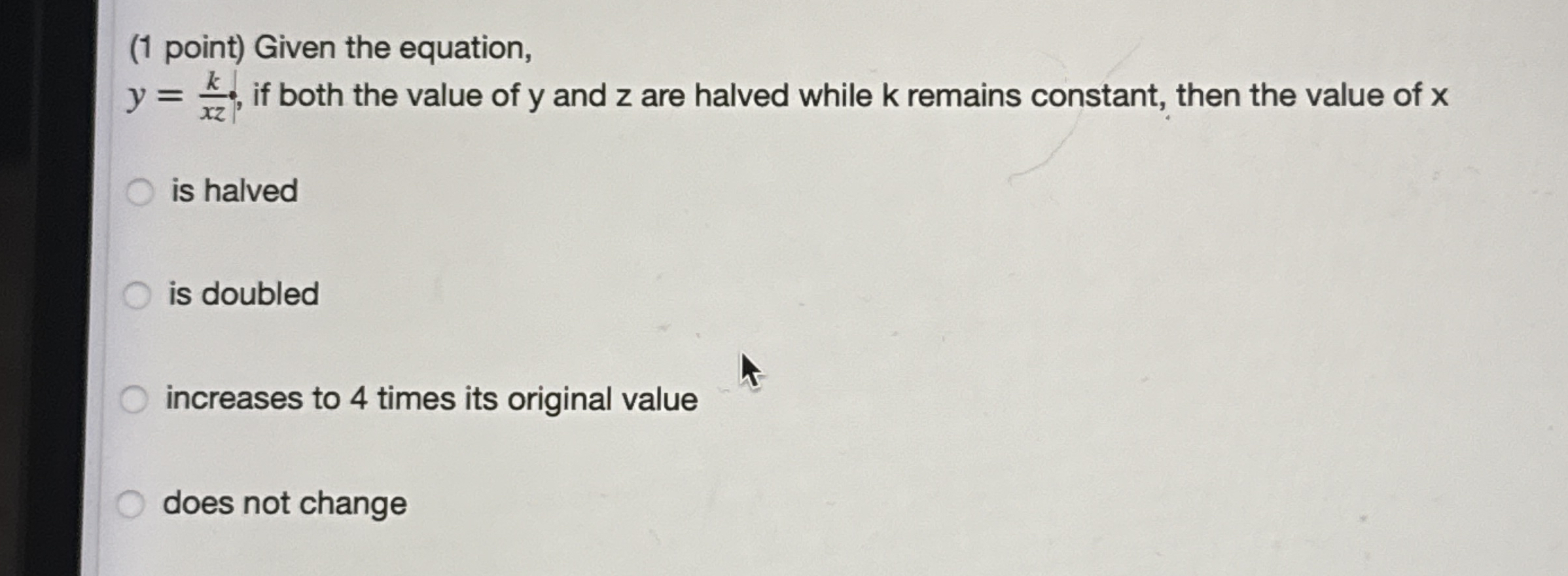( 1 point ) Given the equation, y = k x z , if