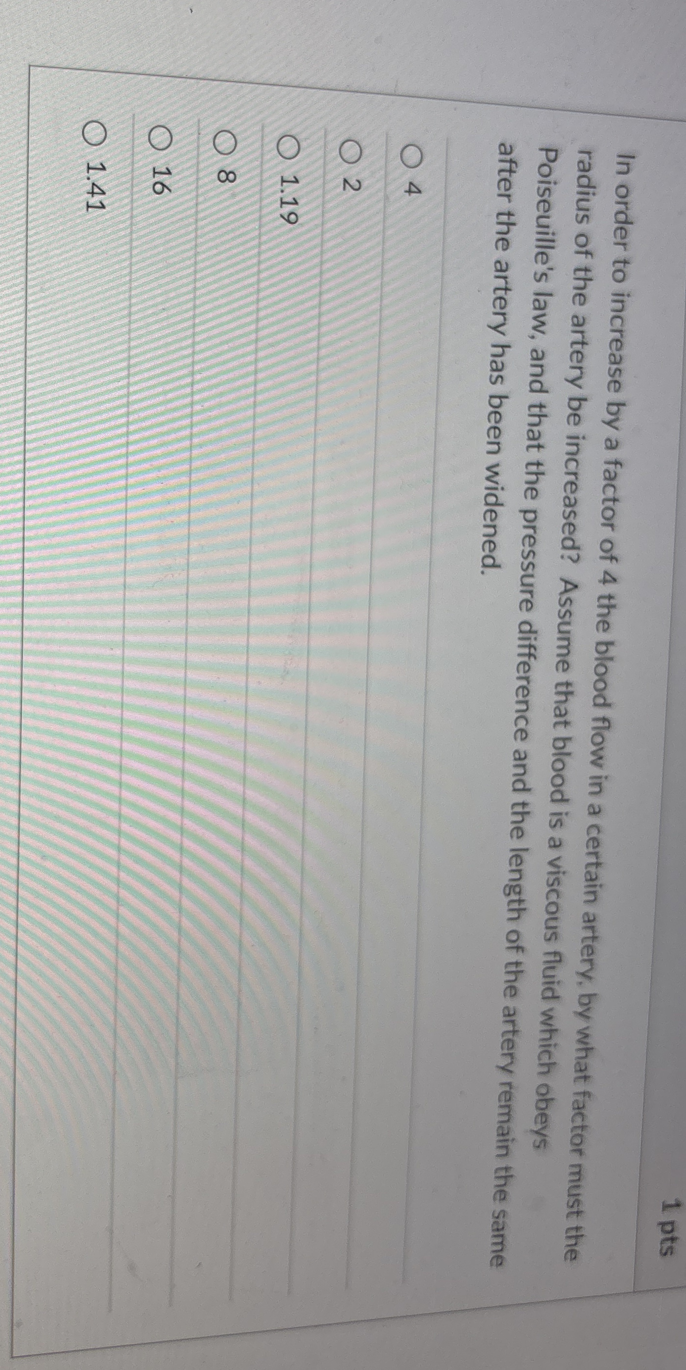 1 pts In order to increase by a factor of 4 the