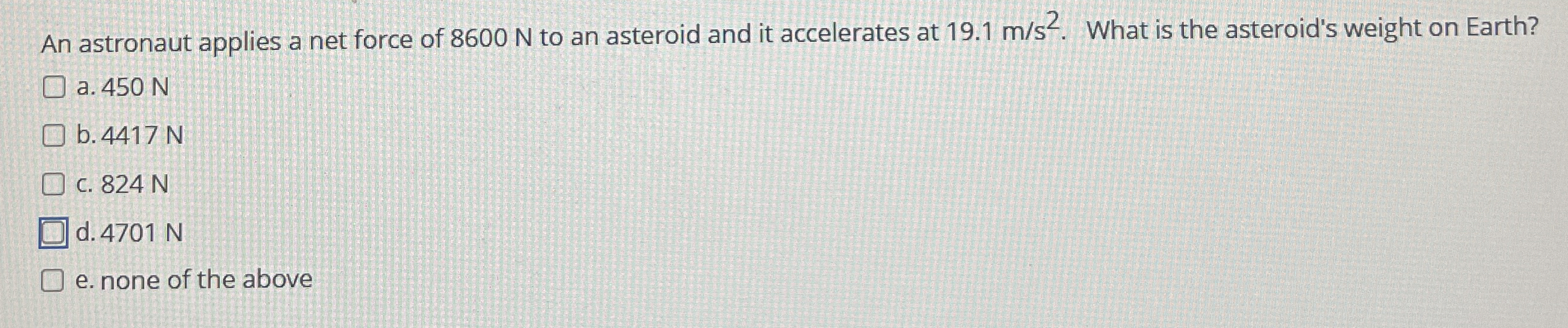 An astronaut applies a net force of 8 6 0 0 N to