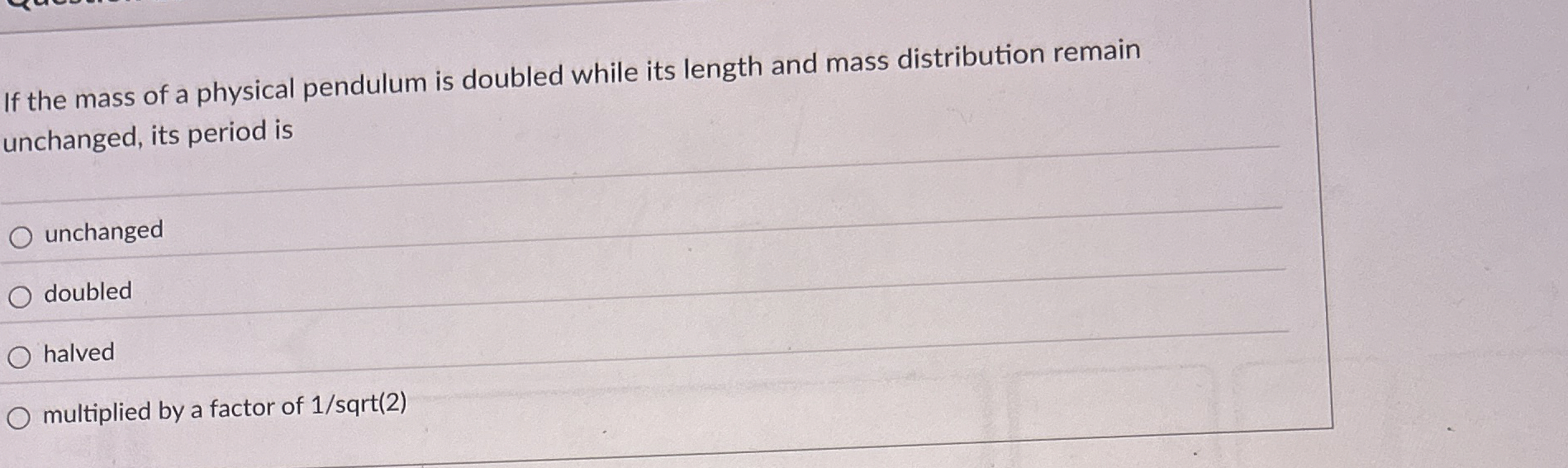 If the mass of a physical pendulum is doubled
