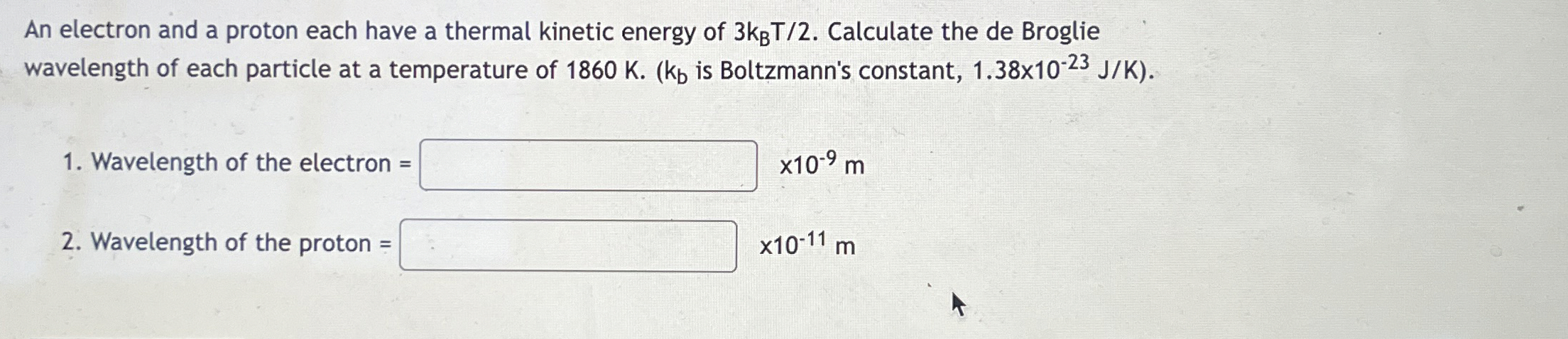 An electron and a proton each have a thermal
