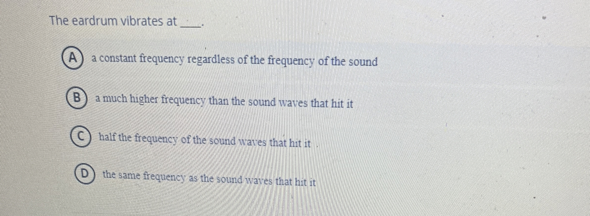 The eardrum vibrates at q , - a constant