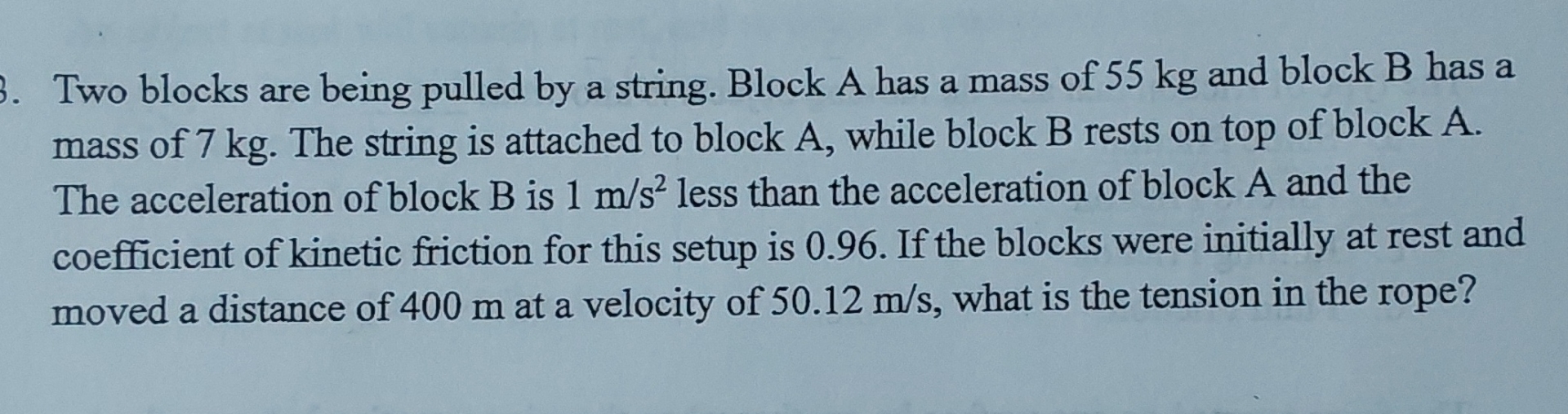 Two blocks are being pulled by a string. Block A