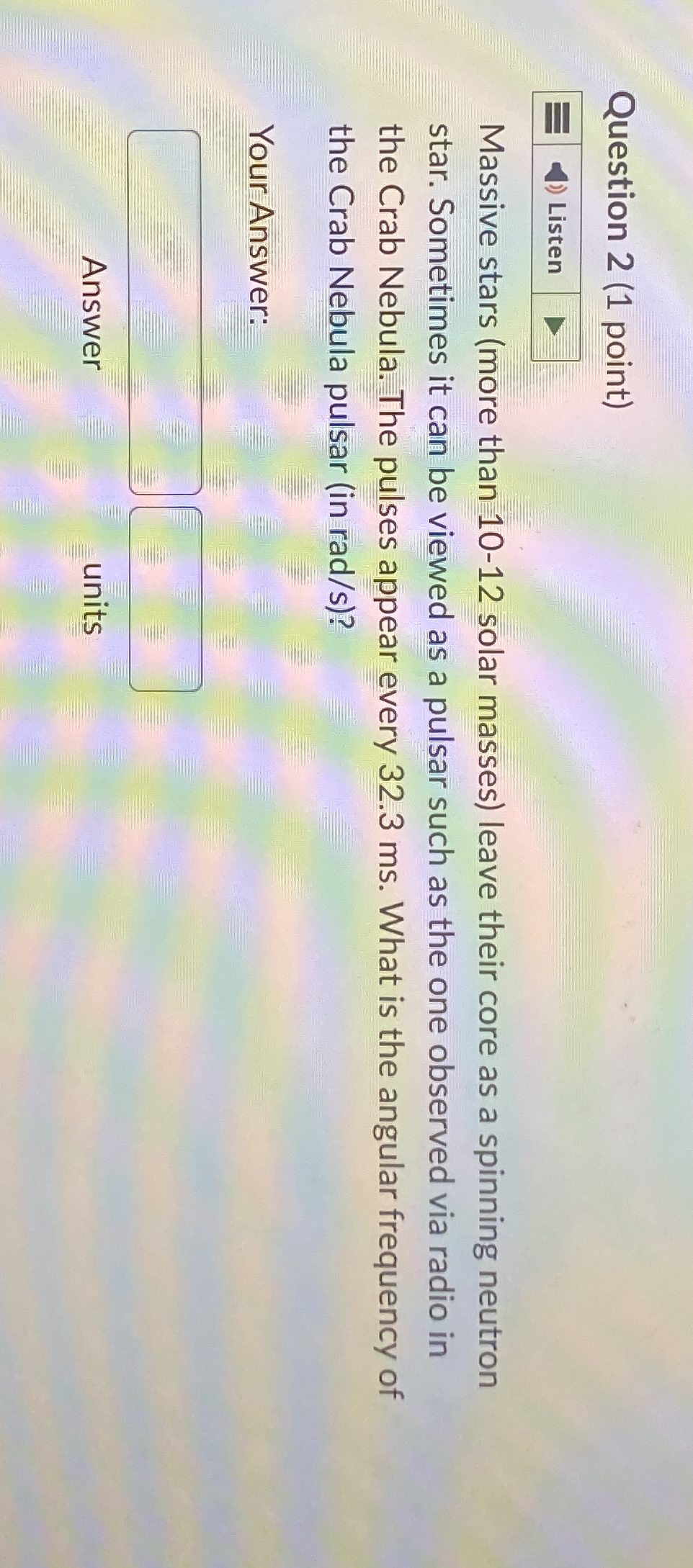 Question 2 ( 1 point ) Massive stars ( more than