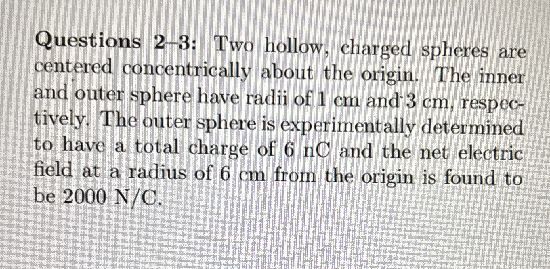 Questions 2 - 3 : Two hollow, charged spheres are